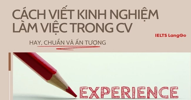 Cách viết kinh nghiệm làm việc trong CV hay, chuẩn và ấn tượng