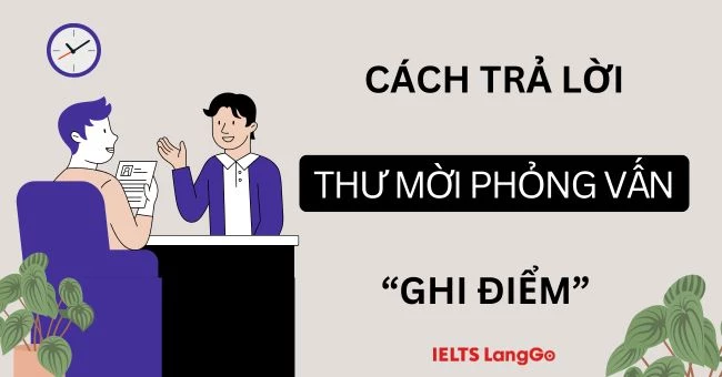 Cách trả lời thư mời phỏng vấn ghi điểm với nhà tuyển dụng