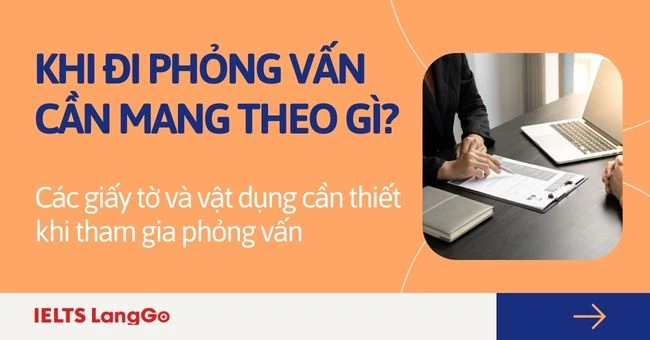 Đi phỏng vấn cần mang theo gì? Các giấy tờ và vật dụng cần thiết