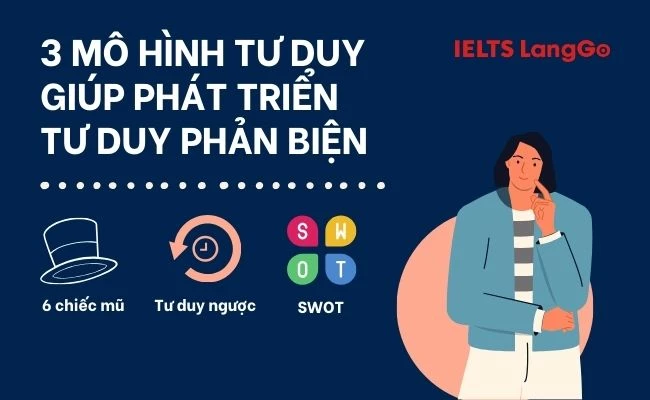 3 mô hình phát triển kỹ năng tư duy phản biện phổ biến hiện nay