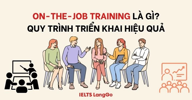 On the job training là gì? Ưu nhược điểm và quy trình thực hiện