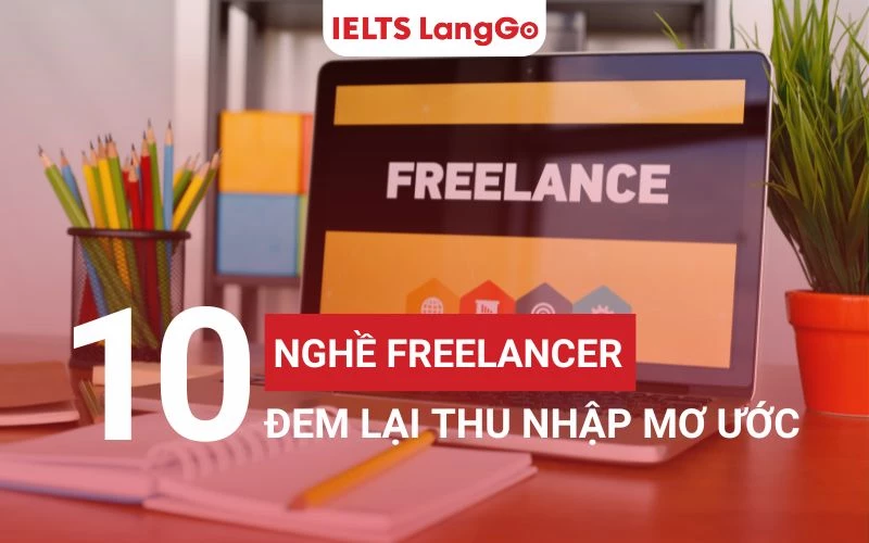 TOP 10 NGHỀ FREELANCER ĐEM LẠI THU NHẬP MƠ ƯỚC HOT NHẤT 2025