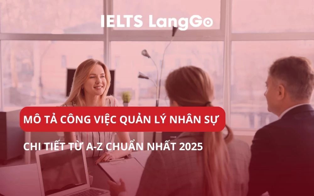 MÔ TẢ CÔNG VIỆC QUẢN LÝ NHÂN SỰ CHI TIẾT TỪ A-Z CHUẨN NHẤT