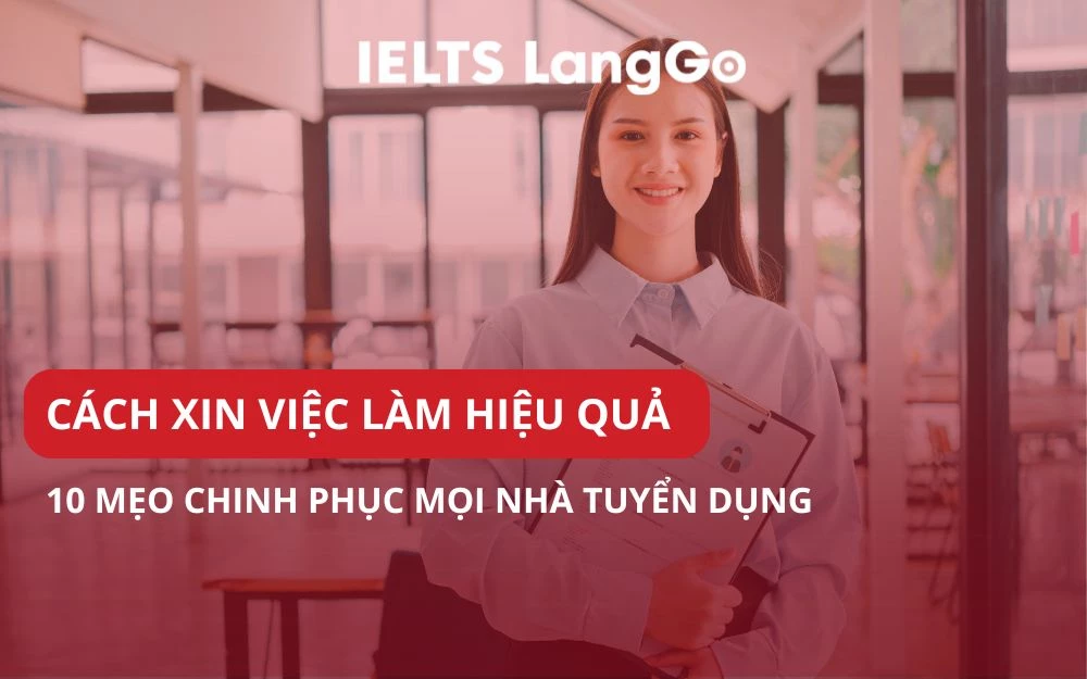 CÁCH XIN VIỆC LÀM HIỆU QUẢ: 10 MẸO CHINH PHỤC MỌI NHÀ TUYỂN DỤNG