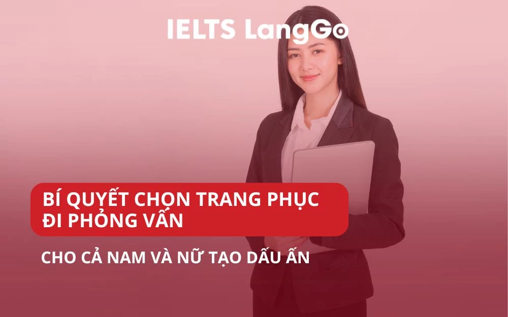 BÍ QUYẾT CHỌN TRANG PHỤC ĐI PHỎNG VẤN CHO CẢ NAM VÀ NỮ TẠO DẤU ẤN