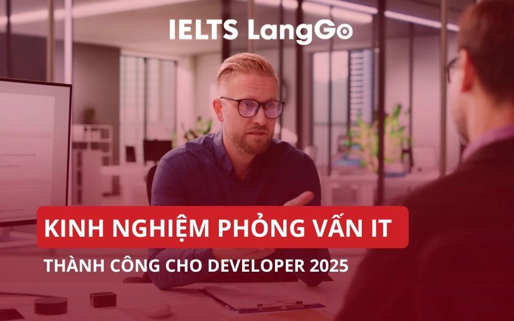 KINH NGHIỆM PHỎNG VẤN IT THÀNH CÔNG CHO DEVELOPER 2025