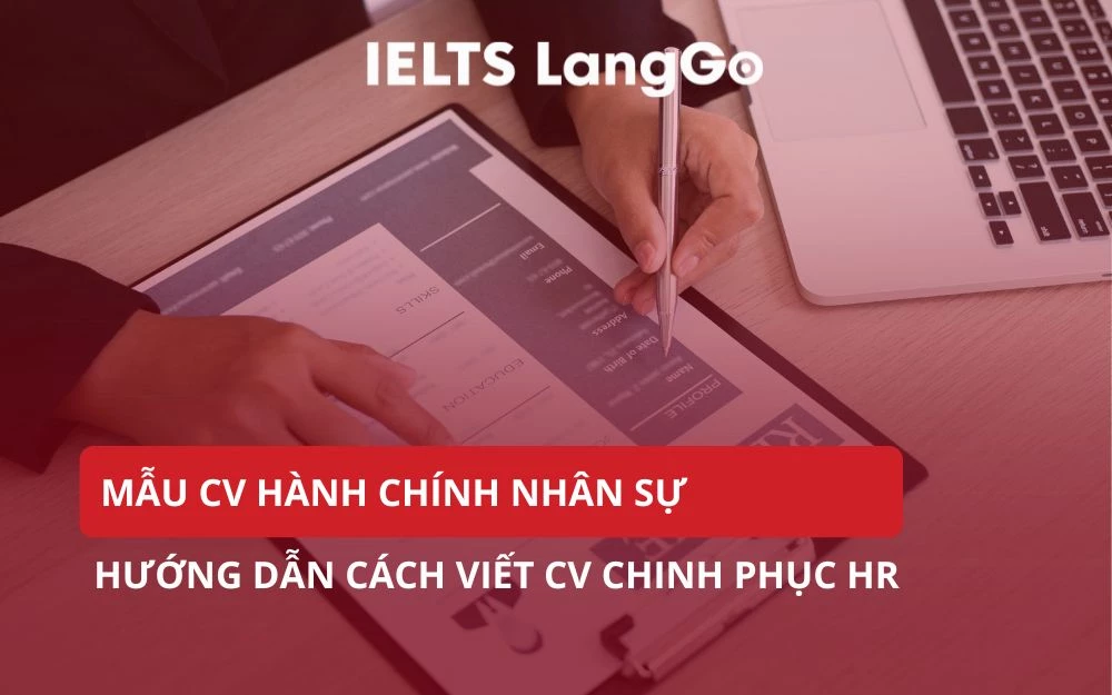 MẪU CV HÀNH CHÍNH NHÂN SỰ VÀ HƯỚNG DẪN CÁCH VIẾT CV CHINH PHỤC HR