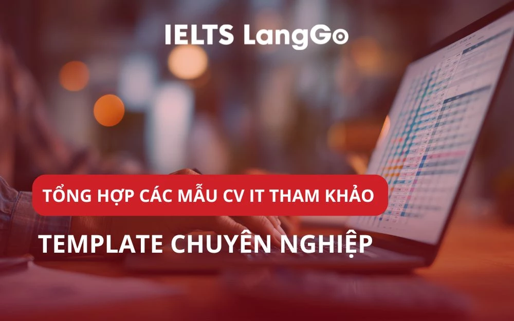 TỔNG HỢP CÁC MẪU CV IT THAM KHẢO VỚI TEMPLATE CHUYÊN NGHIỆP
