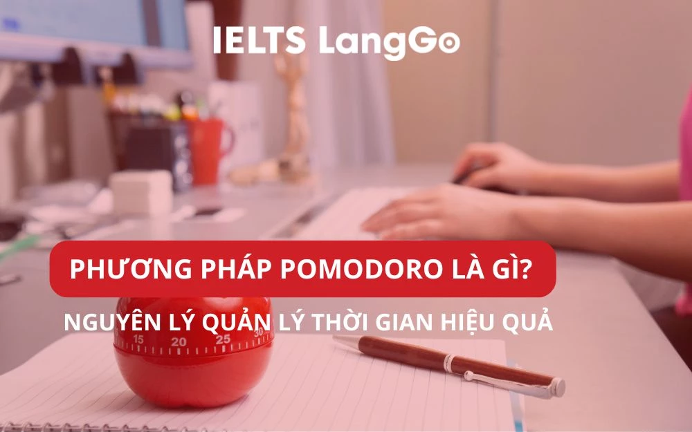 PHƯƠNG PHÁP POMODORO LÀ GÌ? NGUYÊN LÝ QUẢN LÝ THỜI GIAN HIỆU QUẢ