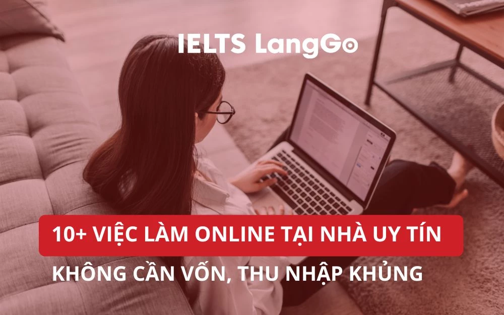 10+ VIỆC LÀM ONLINE TẠI NHÀ UY TÍN, KHÔNG CẦN VỐN THU NHẬP KHỦNG