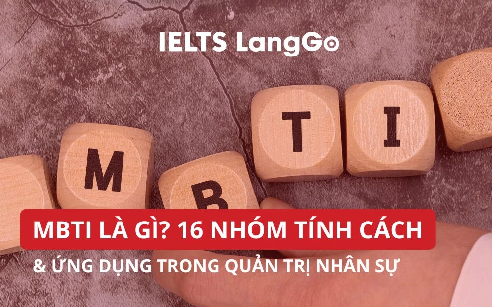 MBTI LÀ GÌ? 16 NHÓM TÍNH CÁCH & ỨNG DỤNG TRONG QUẢN TRỊ NHÂN SỰ