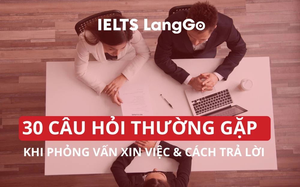 30 CÂU HỎI THƯỜNG GẶP KHI PHỎNG VẤN XIN VIỆC & CÁCH TRẢ LỜI