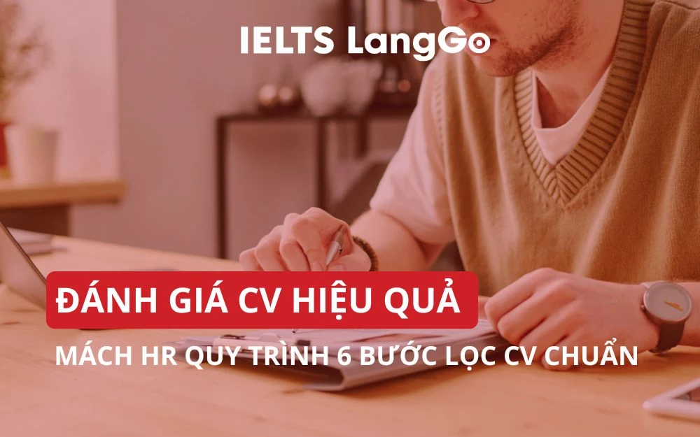 ĐÁNH GIÁ CV HIỆU QUẢ - MÁCH HR QUY TRÌNH 6 BƯỚC LỌC CV CHUẨN 2026