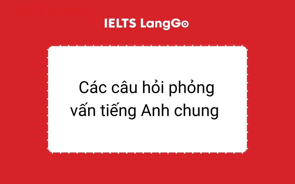 Các câu hỏi phỏng vấn chung