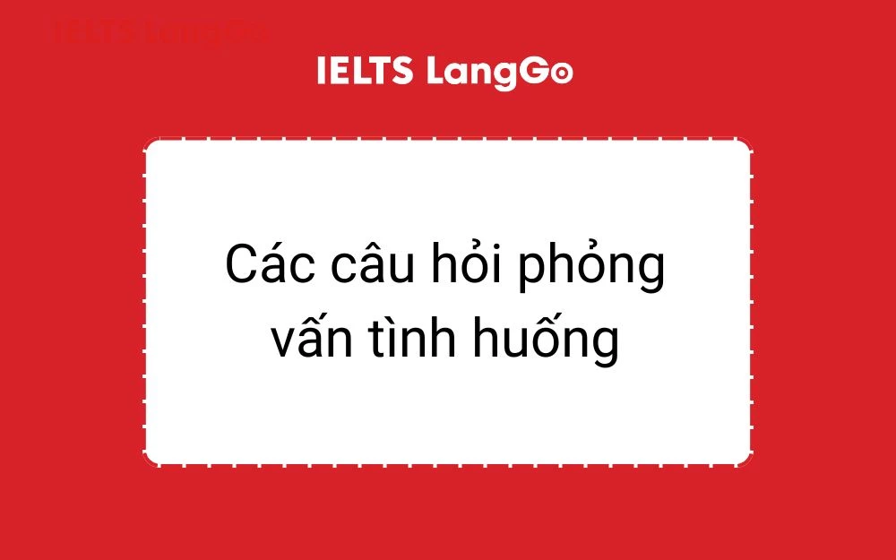 Các câu hỏi phỏng vấn tình huống