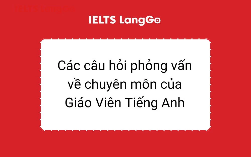 Các câu hỏi phỏng vấn chuyên môn