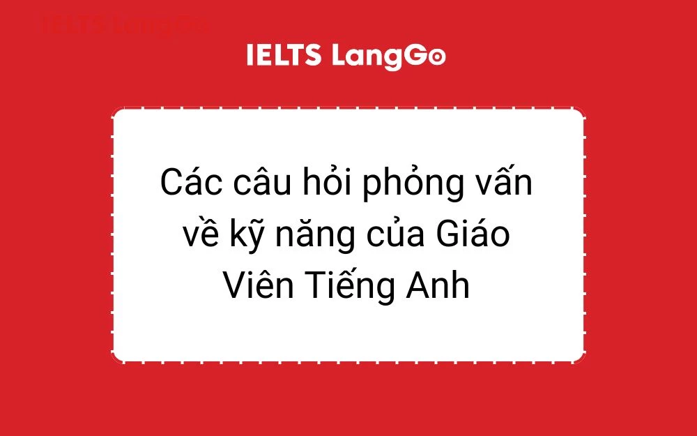 Các câu hỏi phỏng vấn kỹ năng
