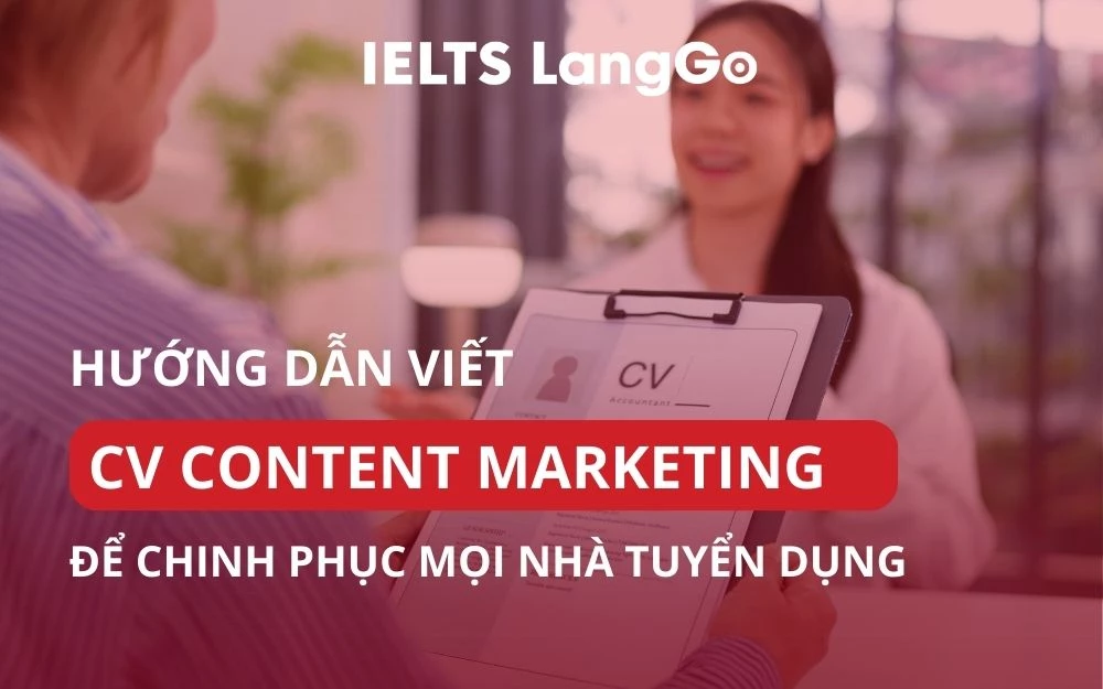 HƯỚNG DẪN VIẾT CV CONTENT MARKETING NỔI BẬT ĐỂ CHINH PHỤC HR