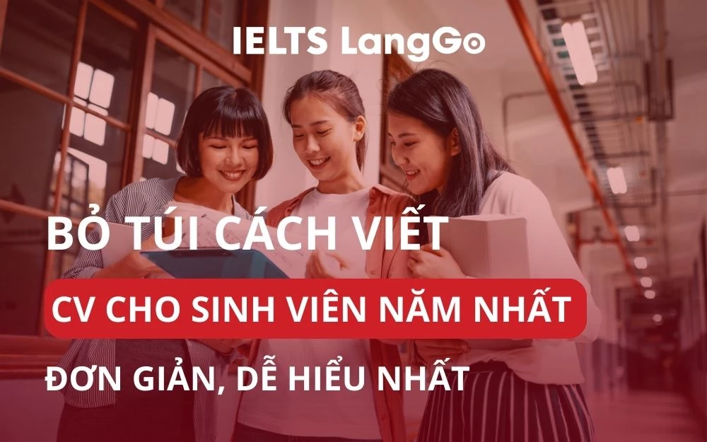 BỎ TÚI CÁCH VIẾT CV CHO SINH VIÊN NĂM NHẤT ĐƠN GIẢN, DỄ HIỂU NHẤT