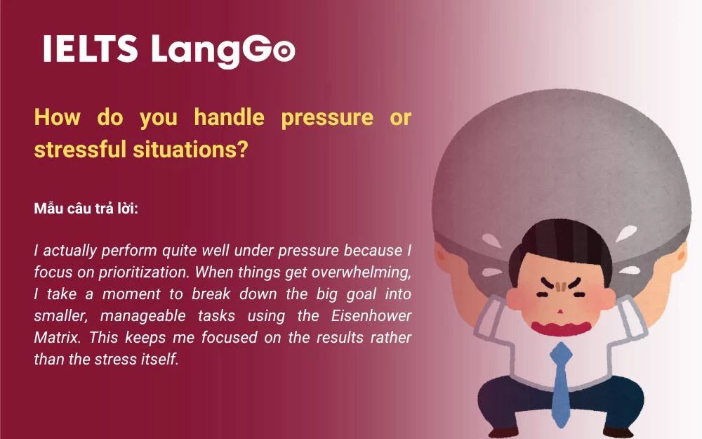 Mẫu câu trả lời - How do you handle pressure or stressful situations?