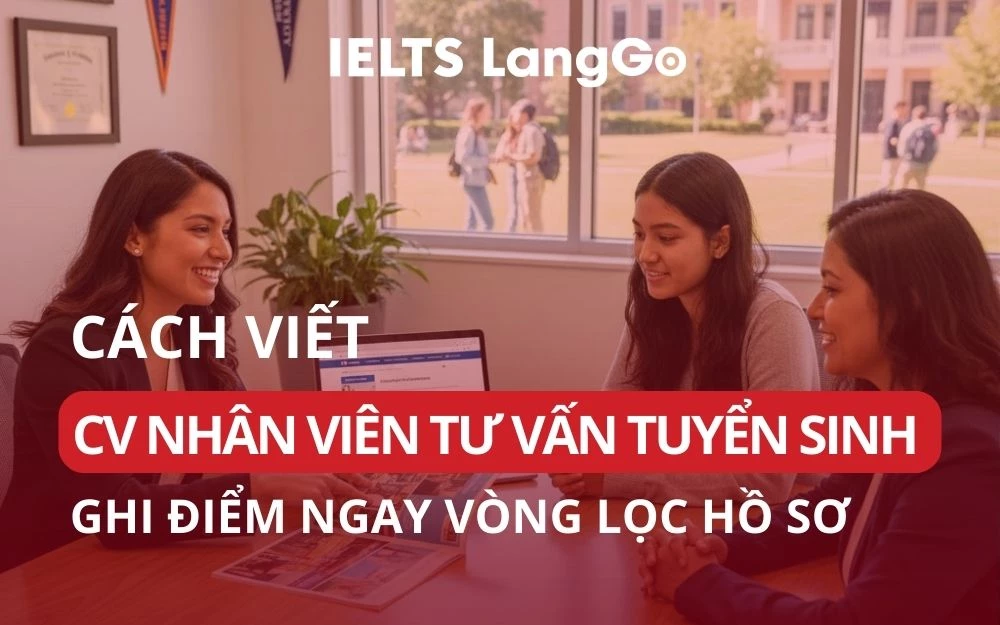 CÁCH VIẾT CV NHÂN VIÊN TƯ VẤN TUYỂN SINH GHI ĐIỂM NGAY VÒNG LỌC HỒ SƠ