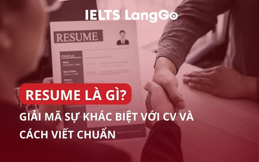 RESUME LÀ GÌ? GIẢI MÃ SỰ KHÁC BIỆT VỚI CV VÀ CÁCH VIẾT CHUẨN