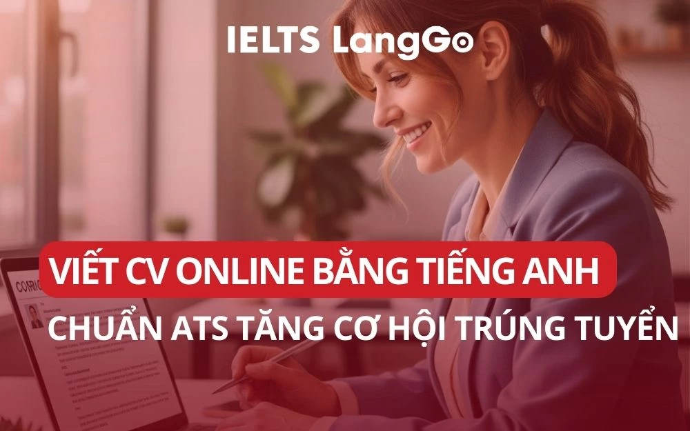 VIẾT CV ONLINE BẰNG TIẾNG ANH CHUẨN ATS TĂNG CƠ HỘI TRÚNG TUYỂN