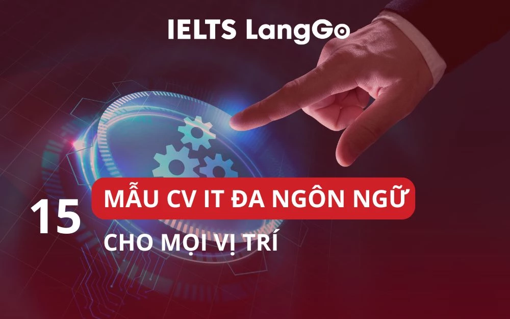 [TẢI NGAY] 15 MẪU CV IT ẤN TƯỢNG ĐA NGÔN NGỮ CHO MỌI VỊ TRÍ CÔNG NGHỆ