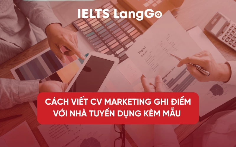 MẪU CV MARKETING CHUYÊN NGHIỆP & CÁCH VIẾT GHI ĐIỂM