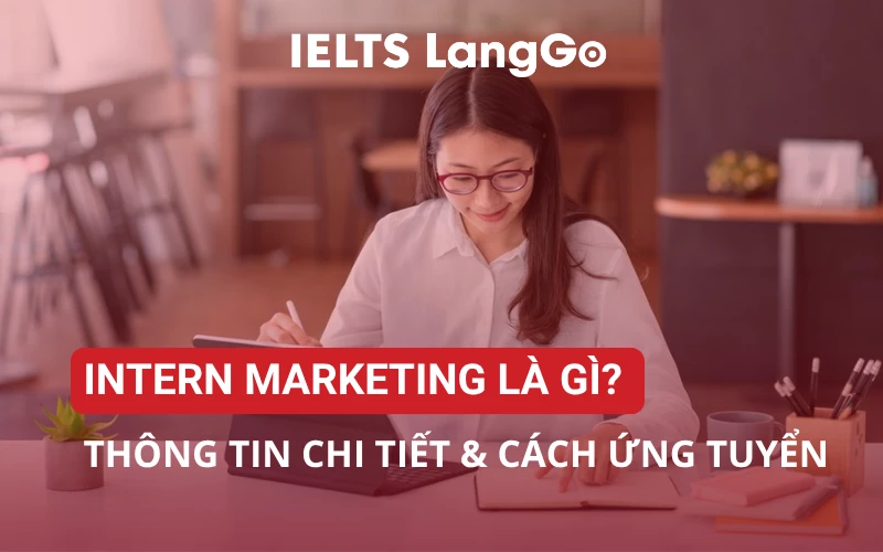 INTERN MARKETING LÀ GÌ? THÔNG TIN CHI TIẾT & CÁCH ỨNG TUYỂN