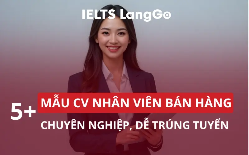 5+ MẪU CV NHÂN VIÊN BÁN HÀNG CHUYÊN NGHIỆP, DỄ TRÚNG TUYỂN