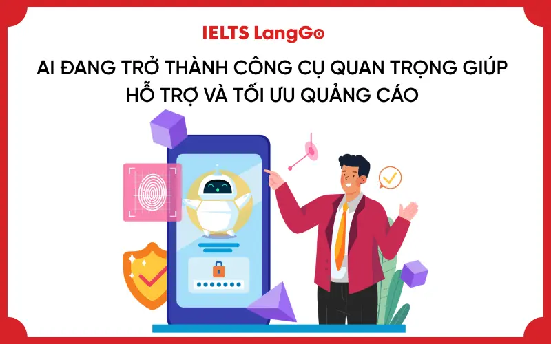 AI đang trở thành công cụ quan trọng giúp hỗ trợ và tối ưu quảng cáo