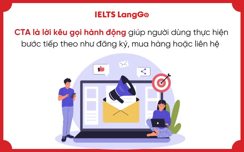 CTA là lời kêu gọi người dùng thực hiện hành động cụ thể