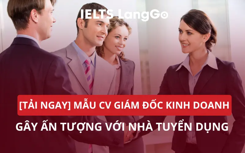 [TẢI NGAY] MẪU CV GIÁM ĐỐC KINH DOANH GÂY ẤN TƯỢNG VỚI NHÀ TUYỂN DỤNG