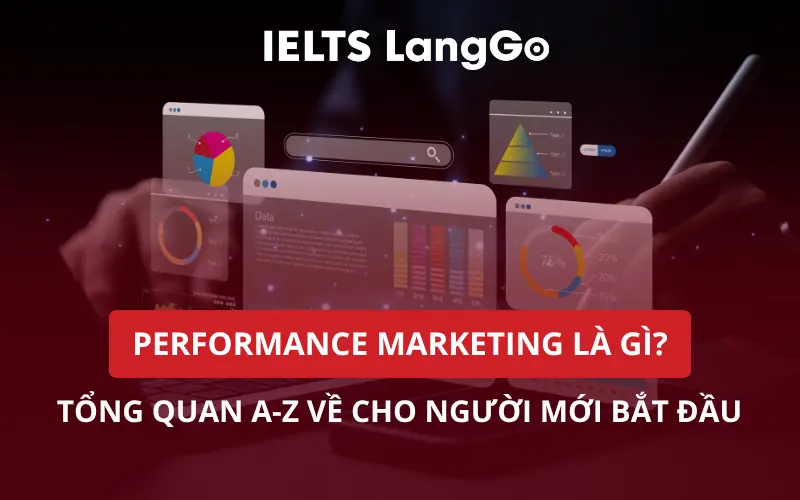 PERFORMANCE MARKETING LÀ GÌ? TỔNG QUAN A-Z VỀ CHO NGƯỜI MỚI BẮT ĐẦU