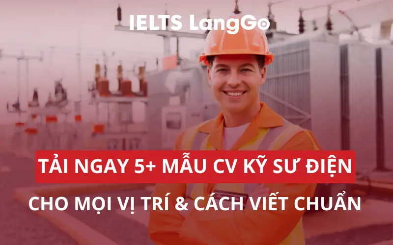 TẢI NGAY 5+ MẪU CV XIN VIỆC KỸ THUẬT ĐIỆN CHO MỌI VỊ TRÍ & CÁCH VIẾT CHUẨN