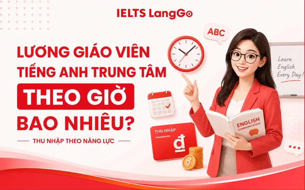 LƯƠNG GIÁO VIÊN TIẾNG ANH TRUNG TÂM THEO GIỜ BAO NHIÊU?